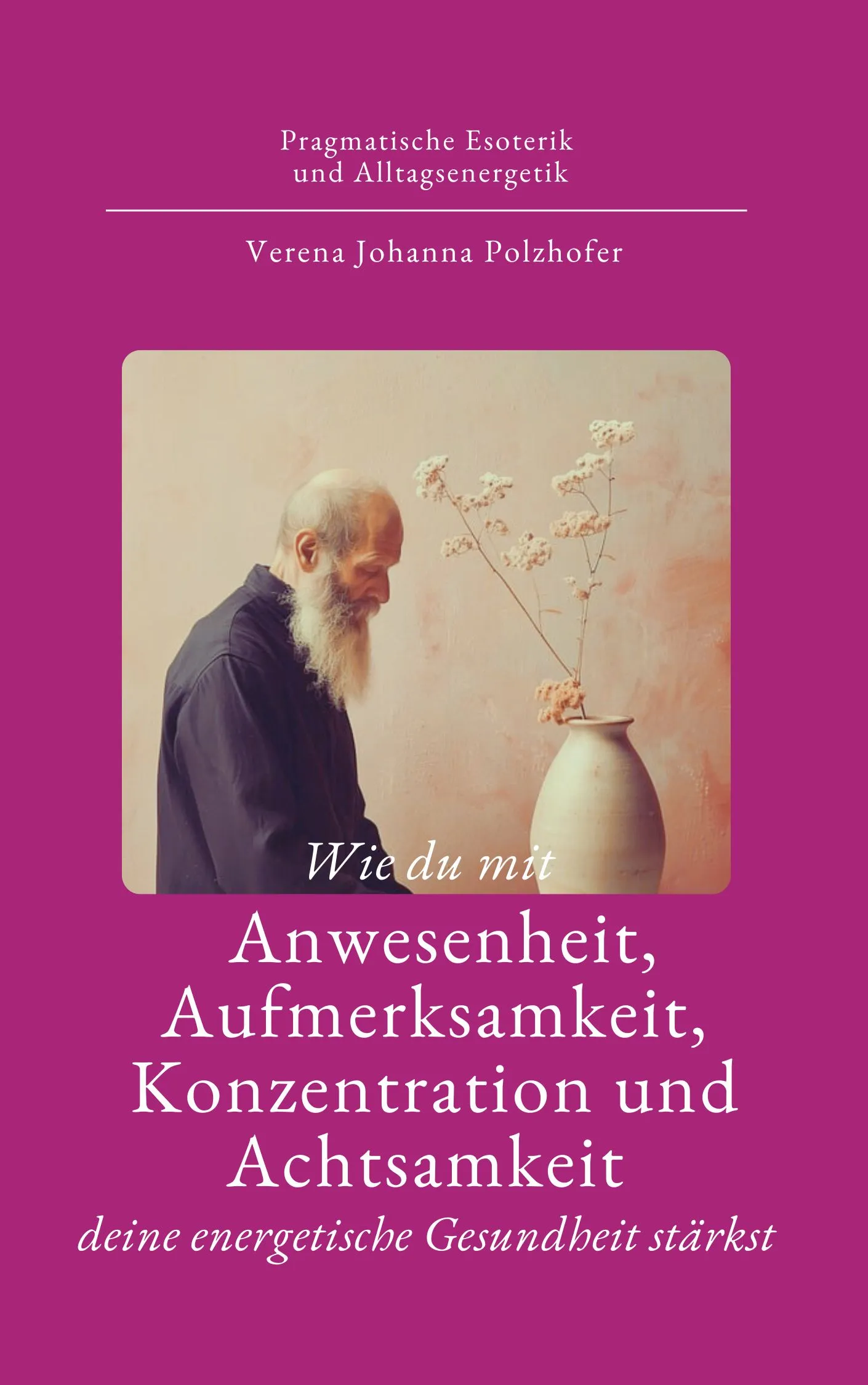 Buchcover: Wie du mit Anwesenheit deine energetische Gesundheit stärkst