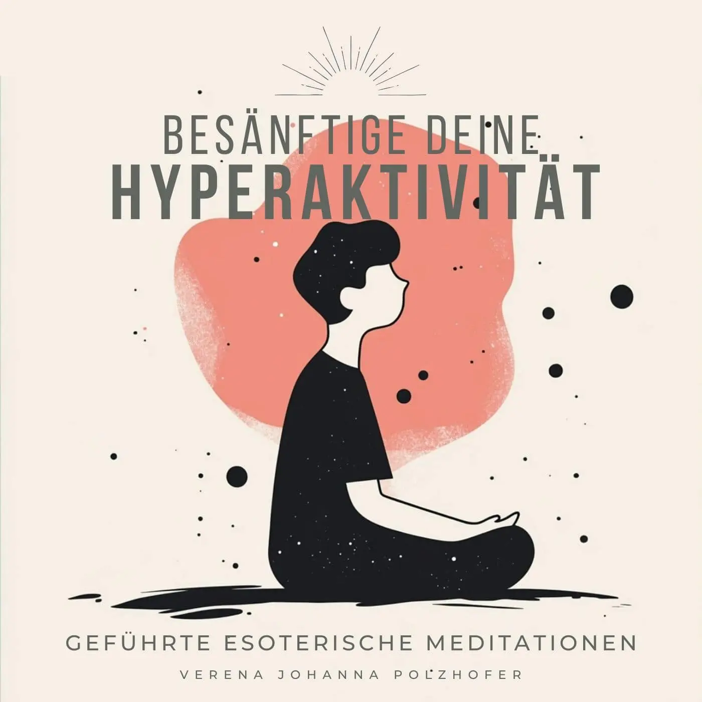 Meditation: Besänftige deine Hyperaktivität